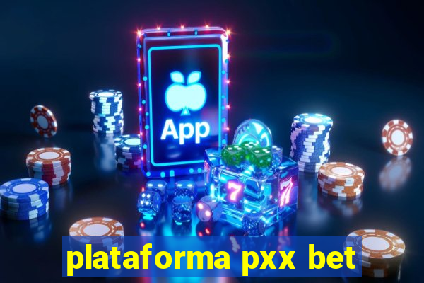 plataforma pxx bet